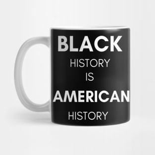 BLACK HISTORY IS AMERICAN HISTORY MUG Mug